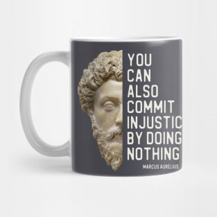 "You can also commit injustice by doing nothing" in white - Marcus Aurelius quote Mug